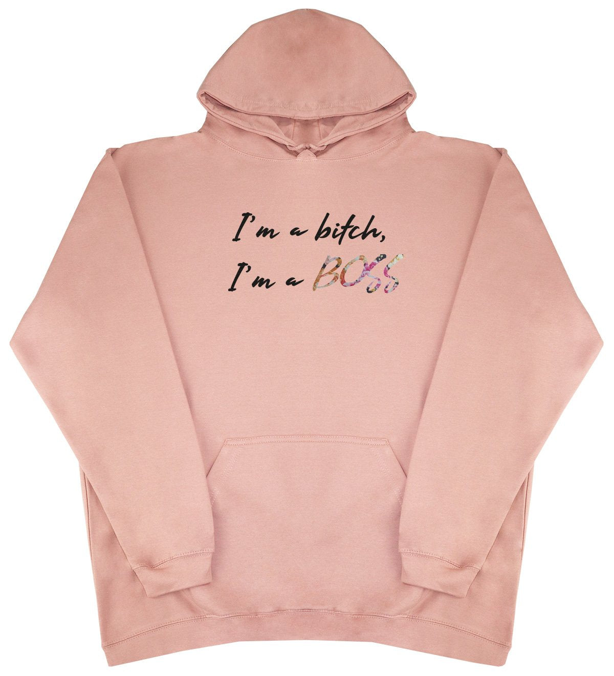 I'm A B*tch, I'm A Boss - New Style - Huge Size - Oversized Comfy Hoody