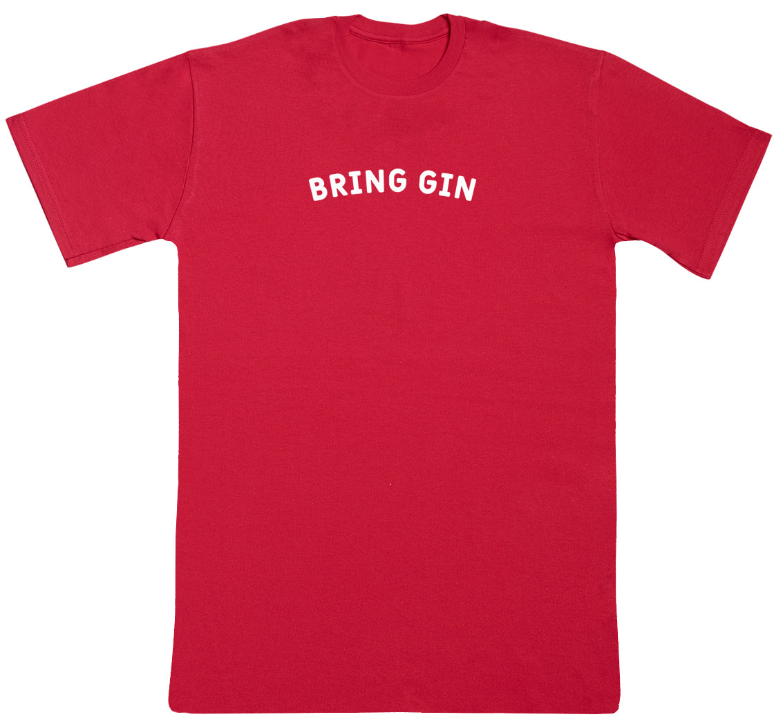 Bring Gin - Huge Oversized Comfy Original T-Shirt