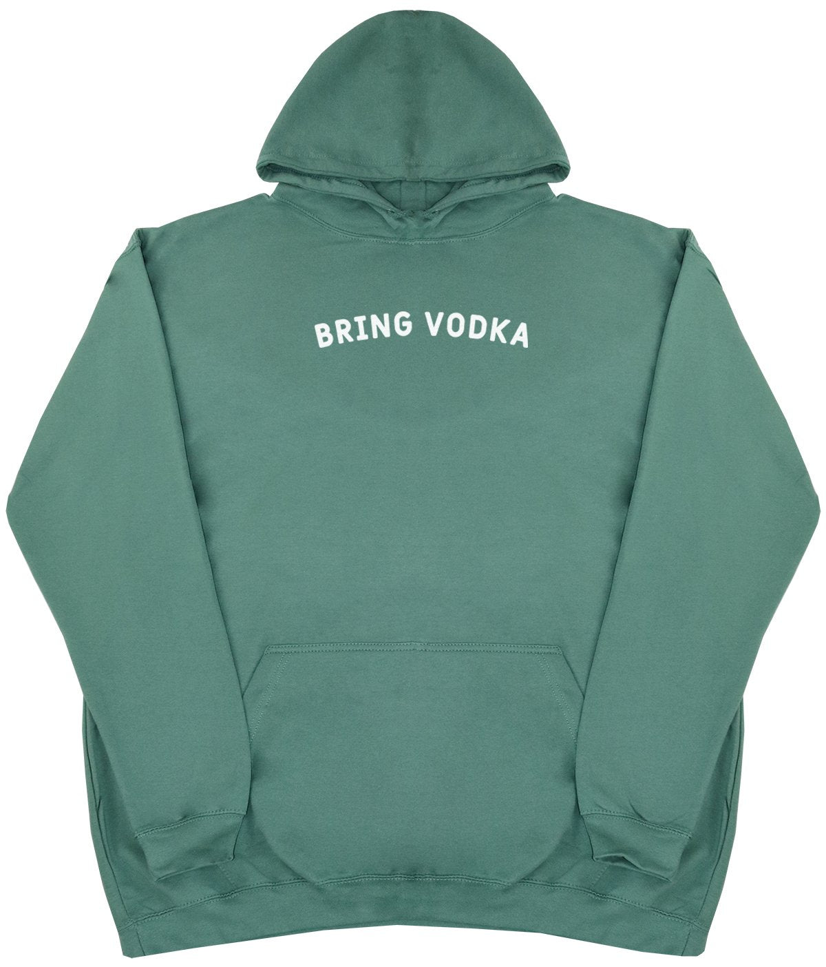 Bring Vodka - New Style - Huge Size - Oversized Comfy Hoody