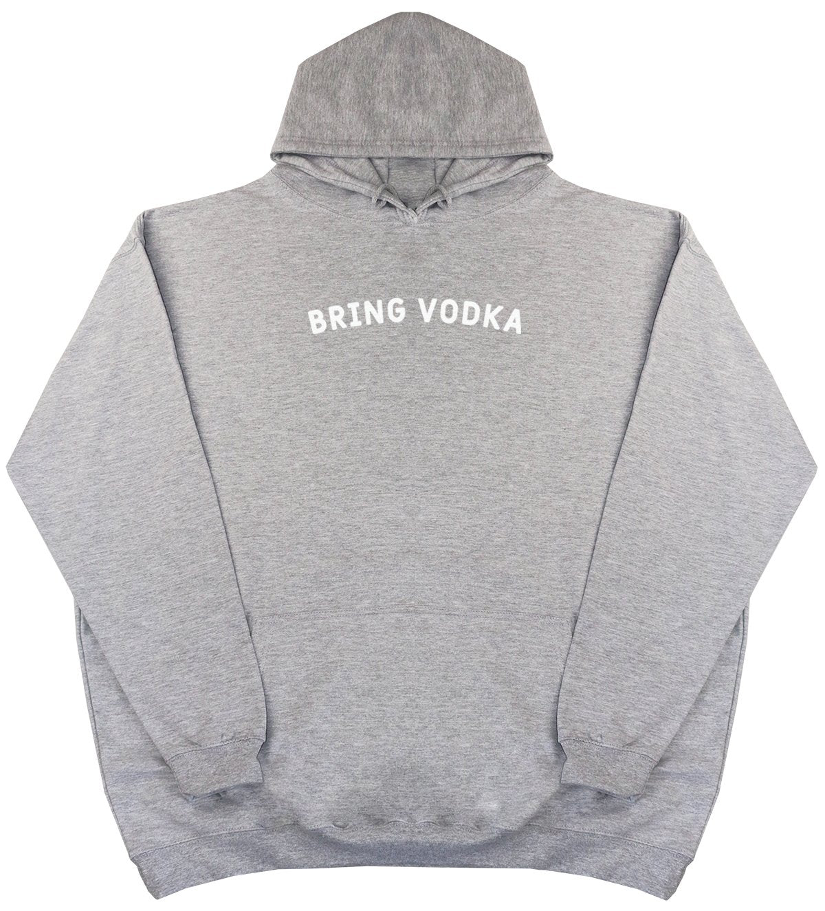 Bring Vodka - New Style - Huge Size - Oversized Comfy Hoody