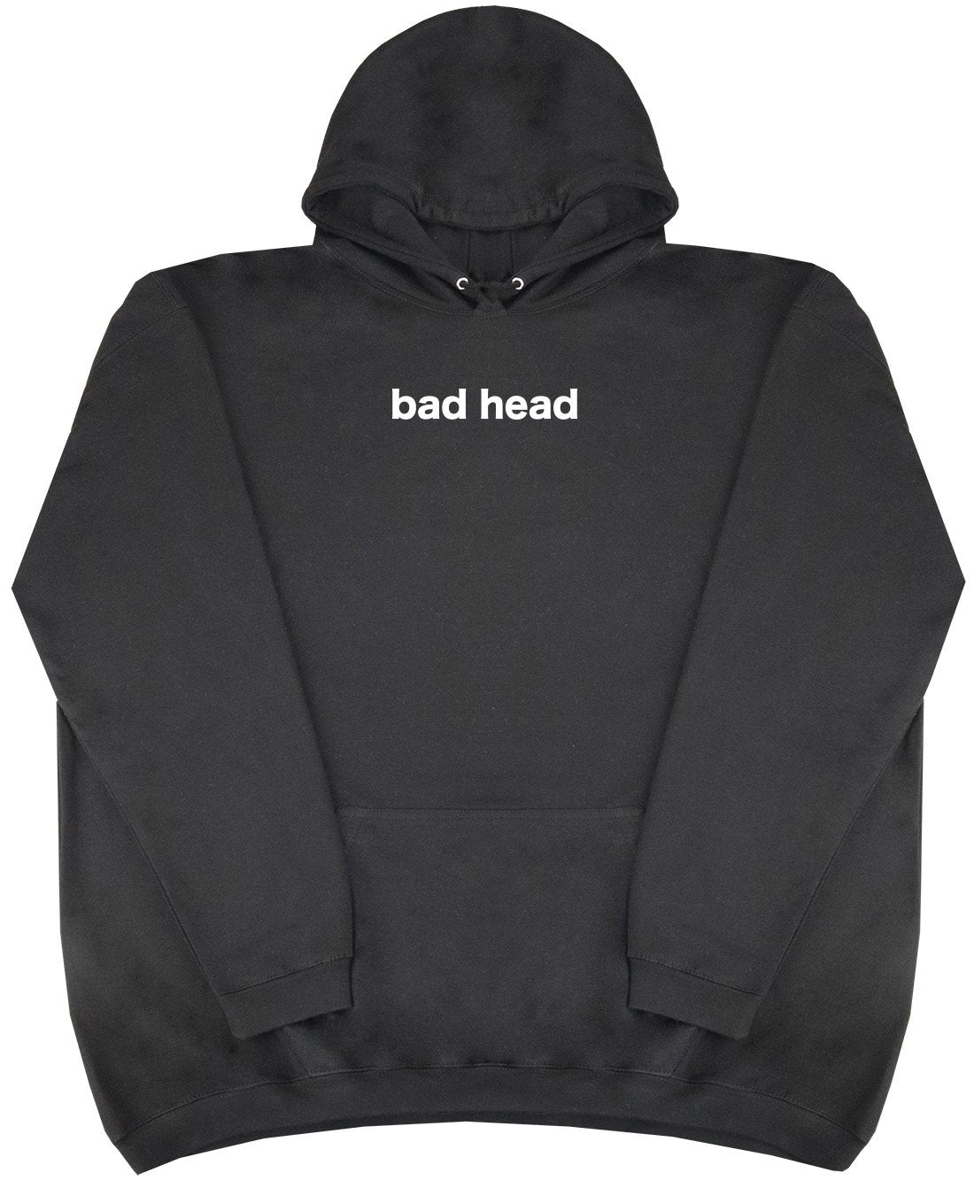 Bad Head - New Style - Huge Size - Oversized Comfy Hoody