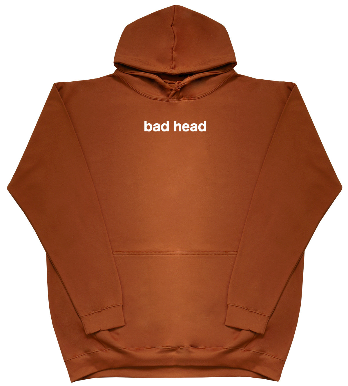 Bad Head - Huge Oversized Comfy Original Hoody