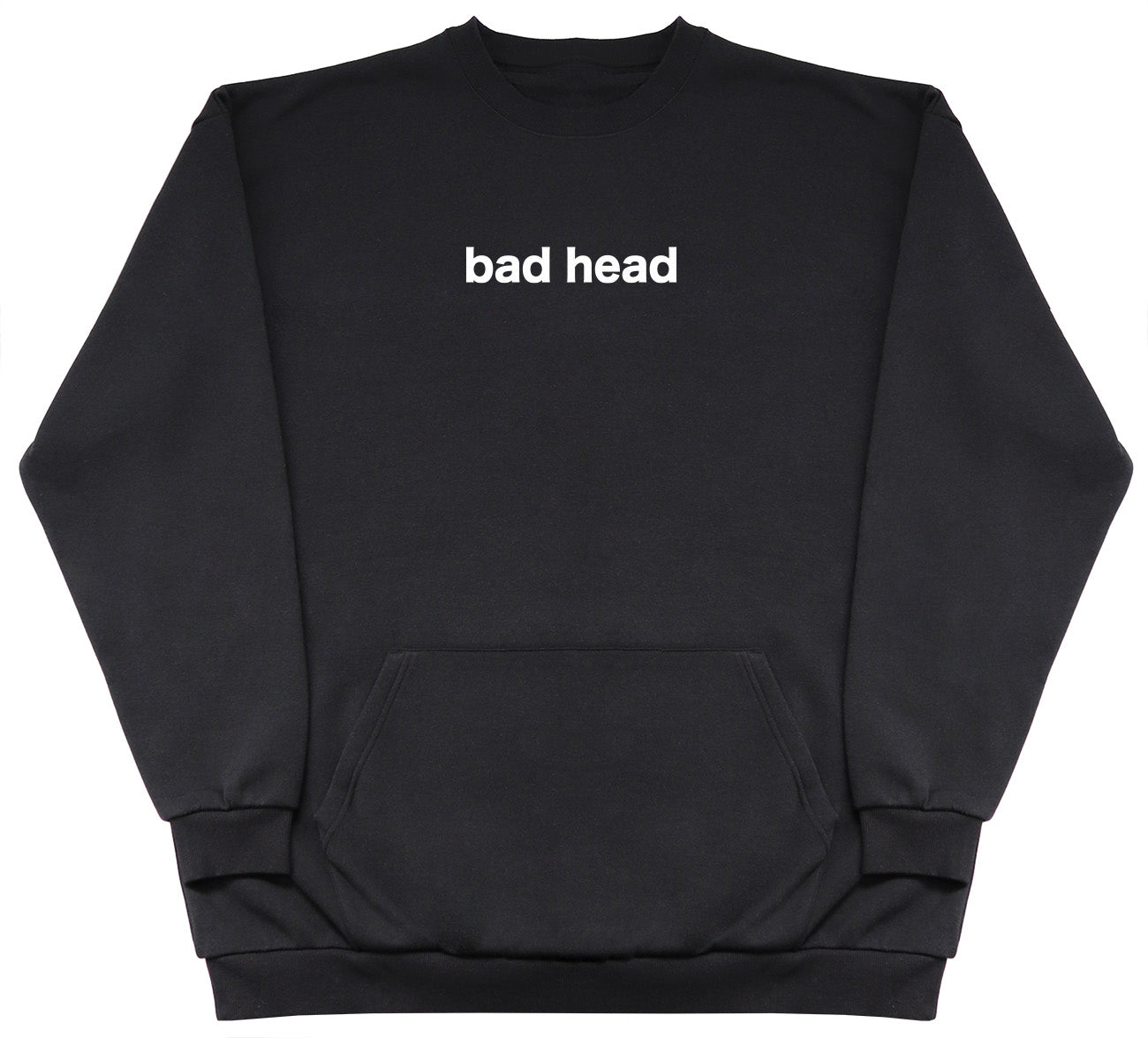 Bad Head - Huge Oversized Hoodless Hoodie