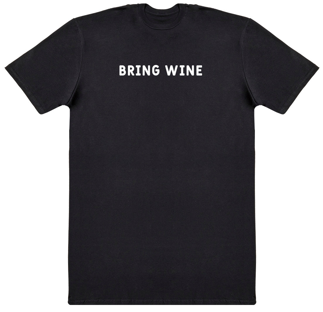 Bring Wine - New Style Huge Comfy T-Shirt