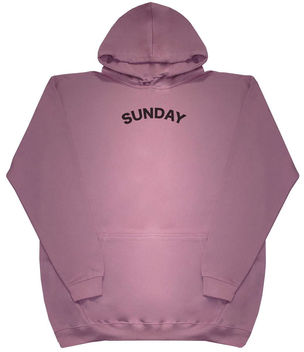 Sunday - Huge Oversized Comfy Original Hoody