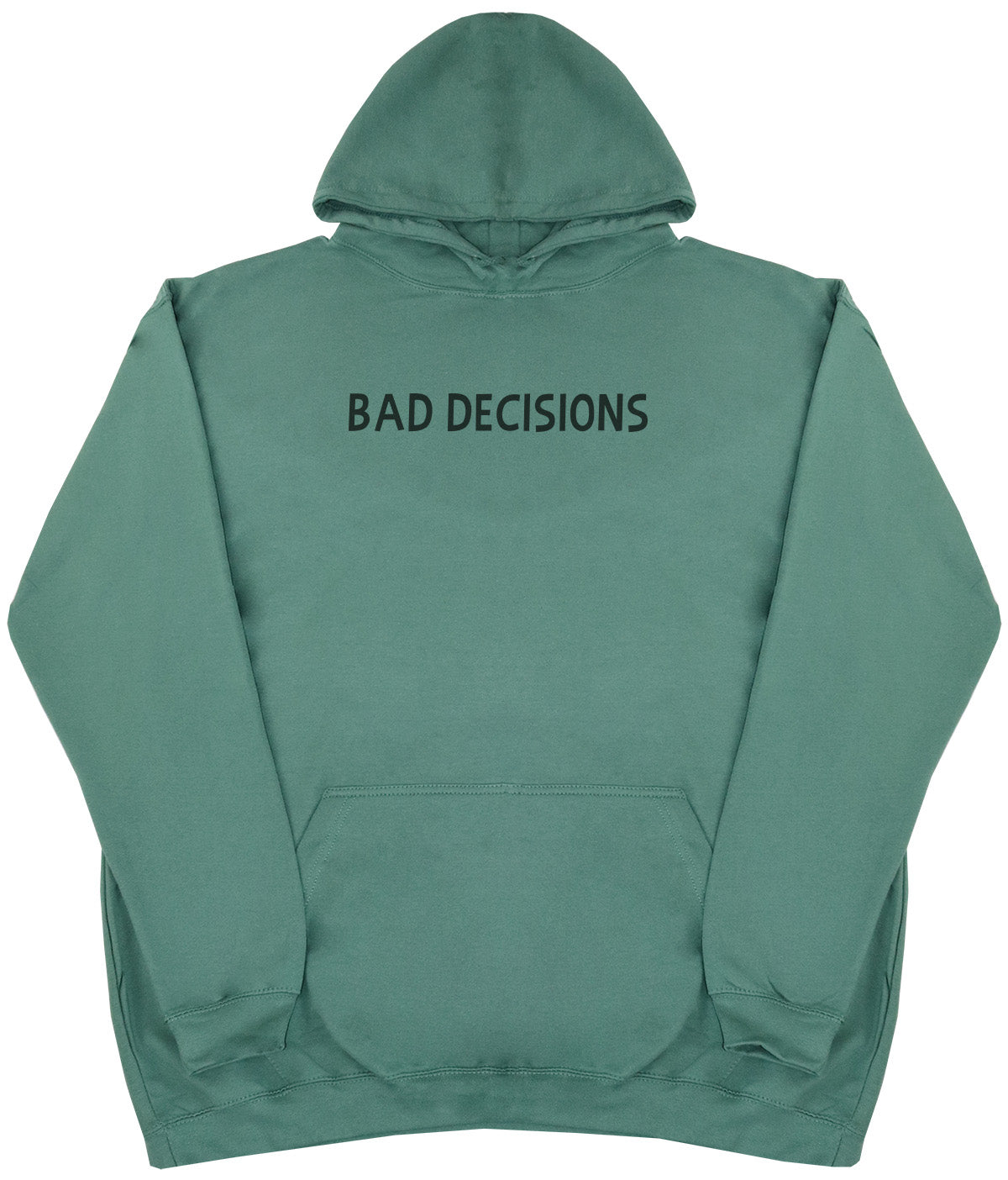 Bad Decisions - Huge Oversized Comfy Original Hoody