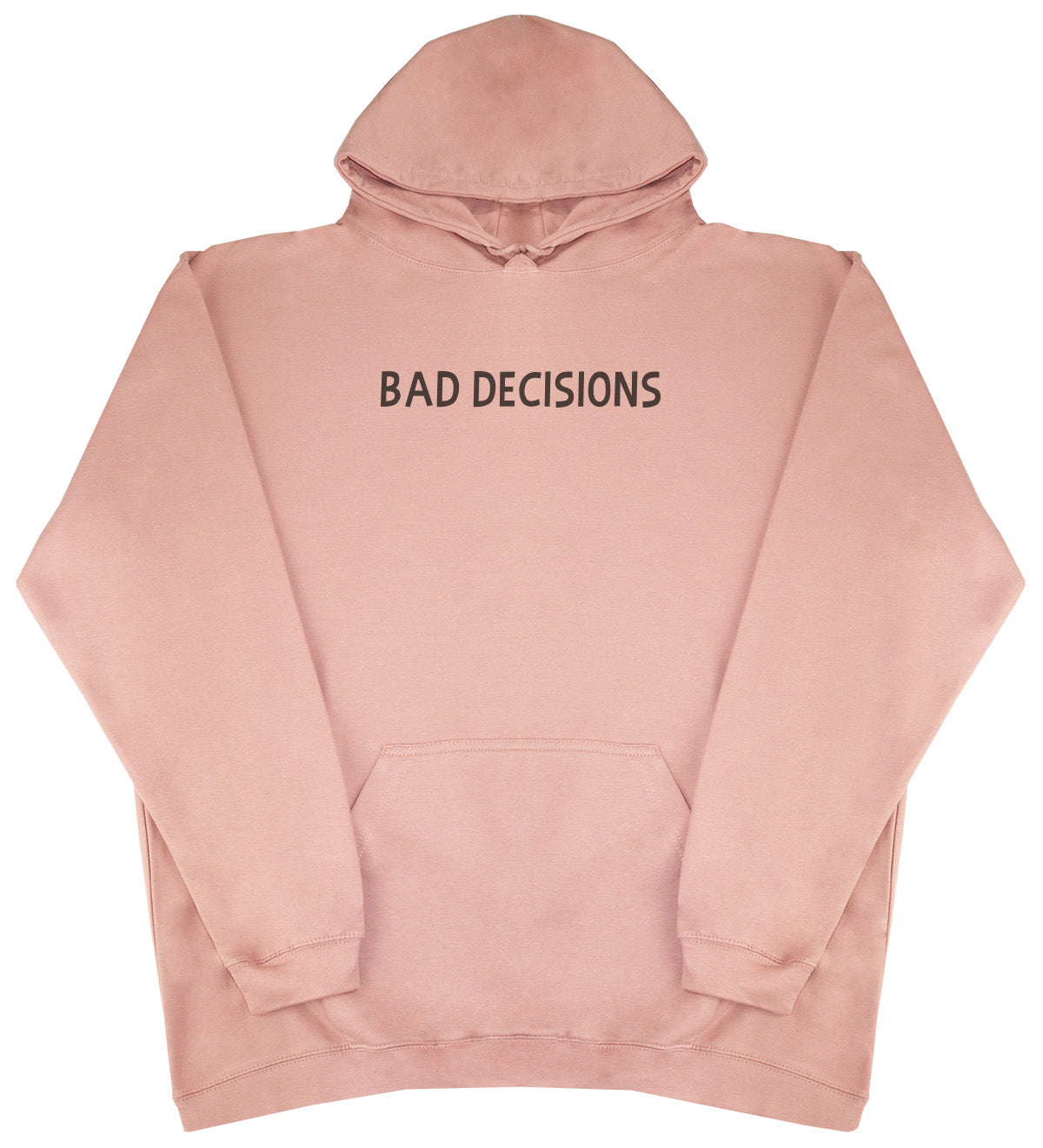 Bad Decisions - Huge Oversized Comfy Original Hoody