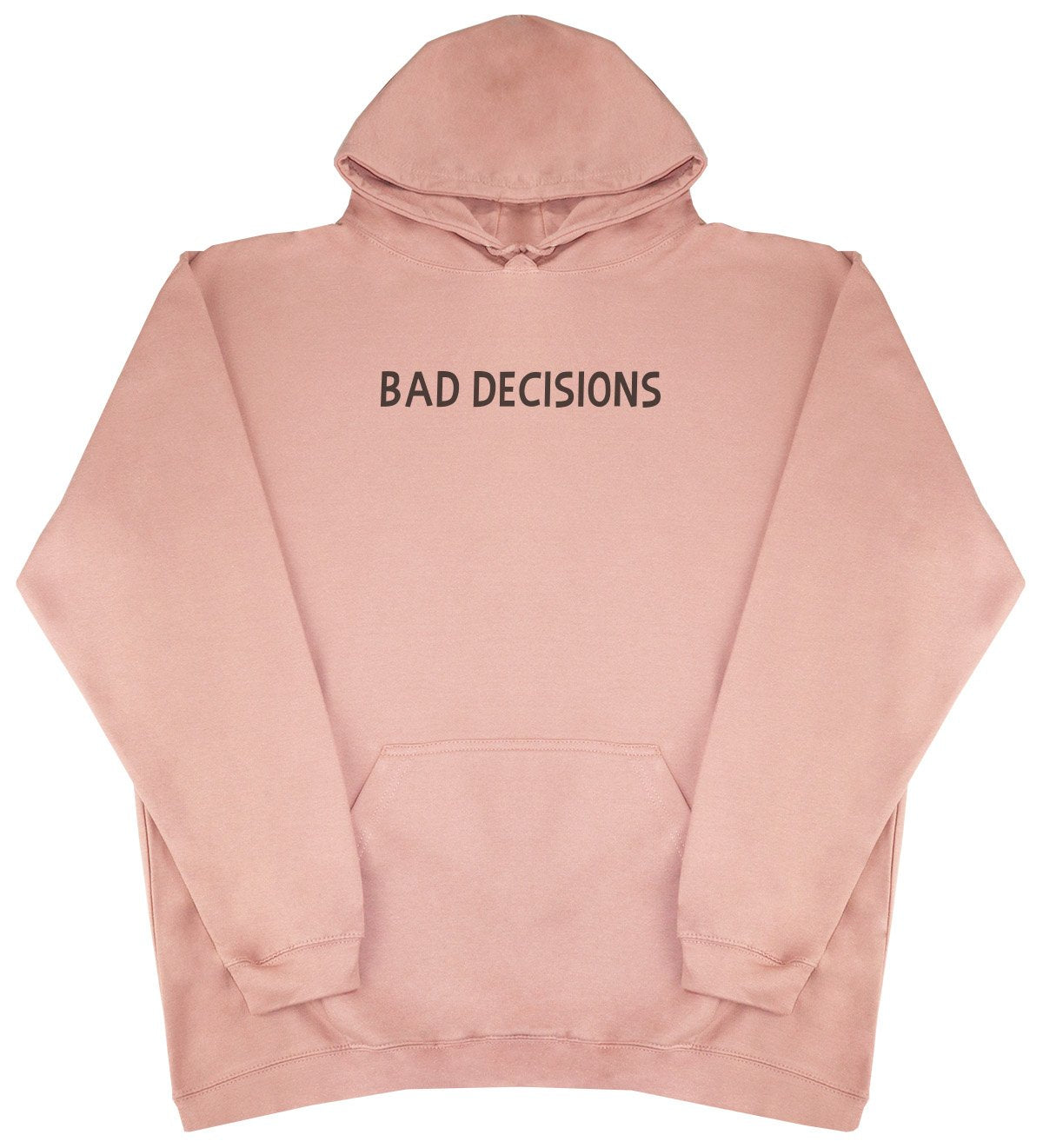 Bad Decisions - New Style - Huge Size - Oversized Comfy Hoody