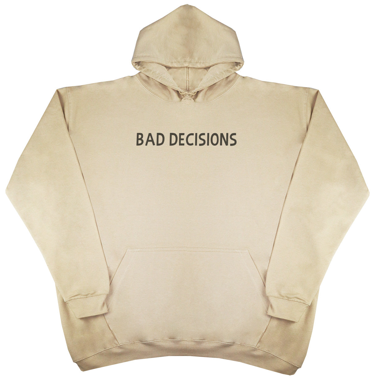 Bad Decisions - Huge Oversized Comfy Original Hoody