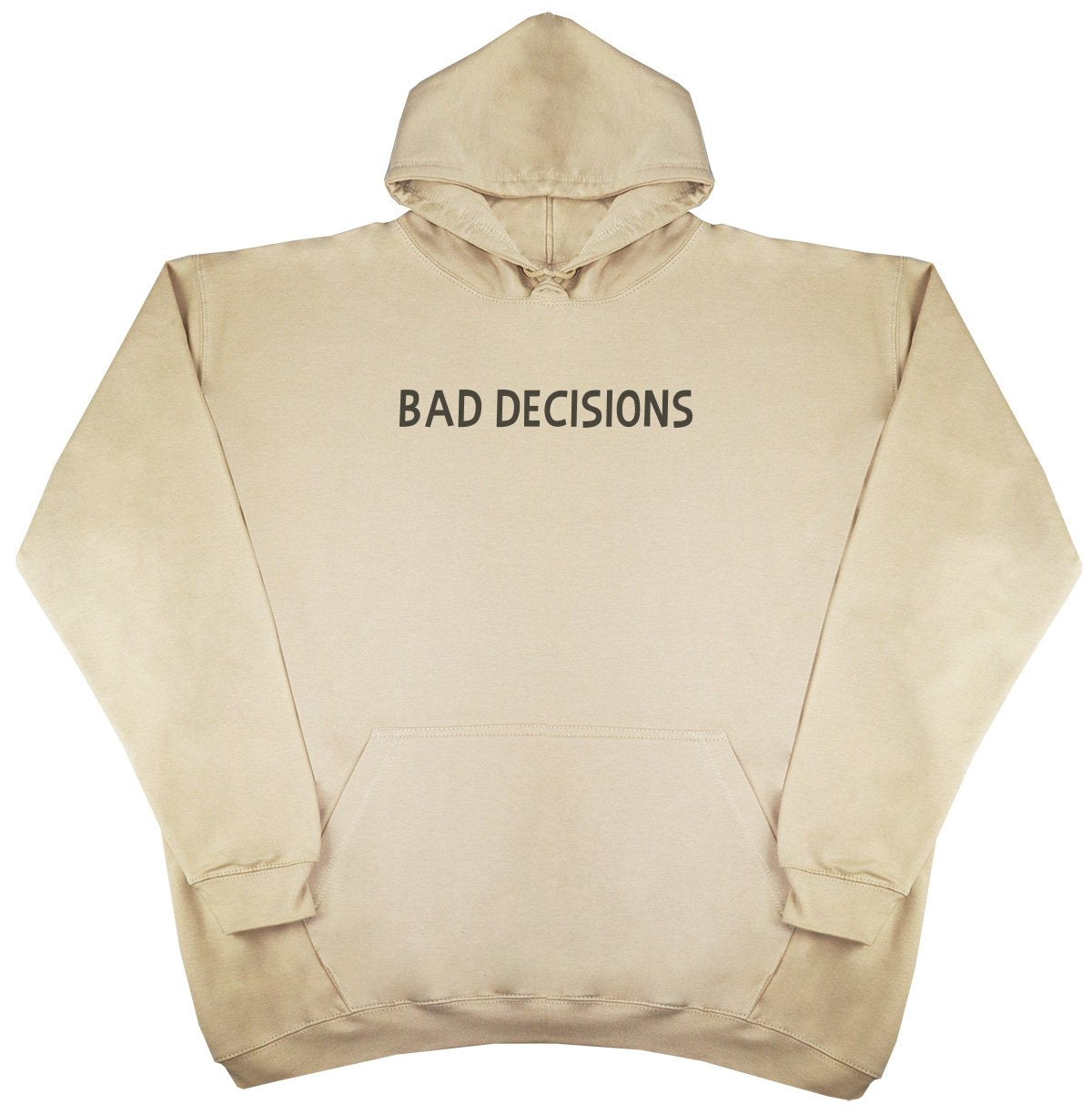 Bad Decisions - New Style - Huge Size - Oversized Comfy Hoody