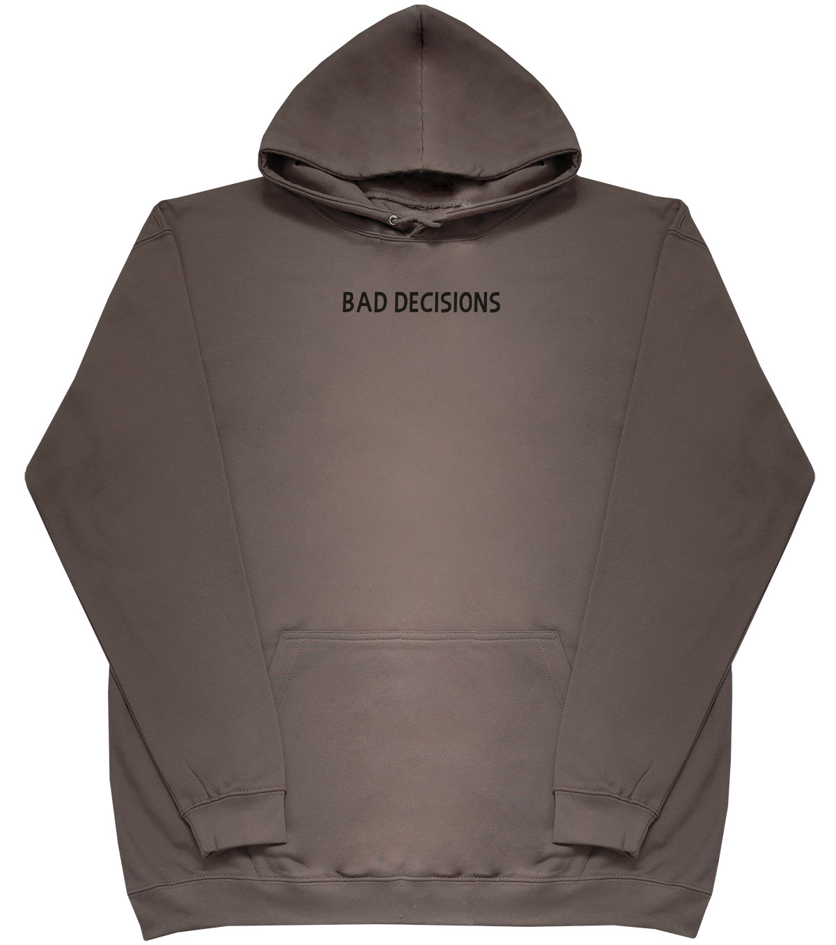 Bad Decisions - Huge Oversized Comfy Original Hoody