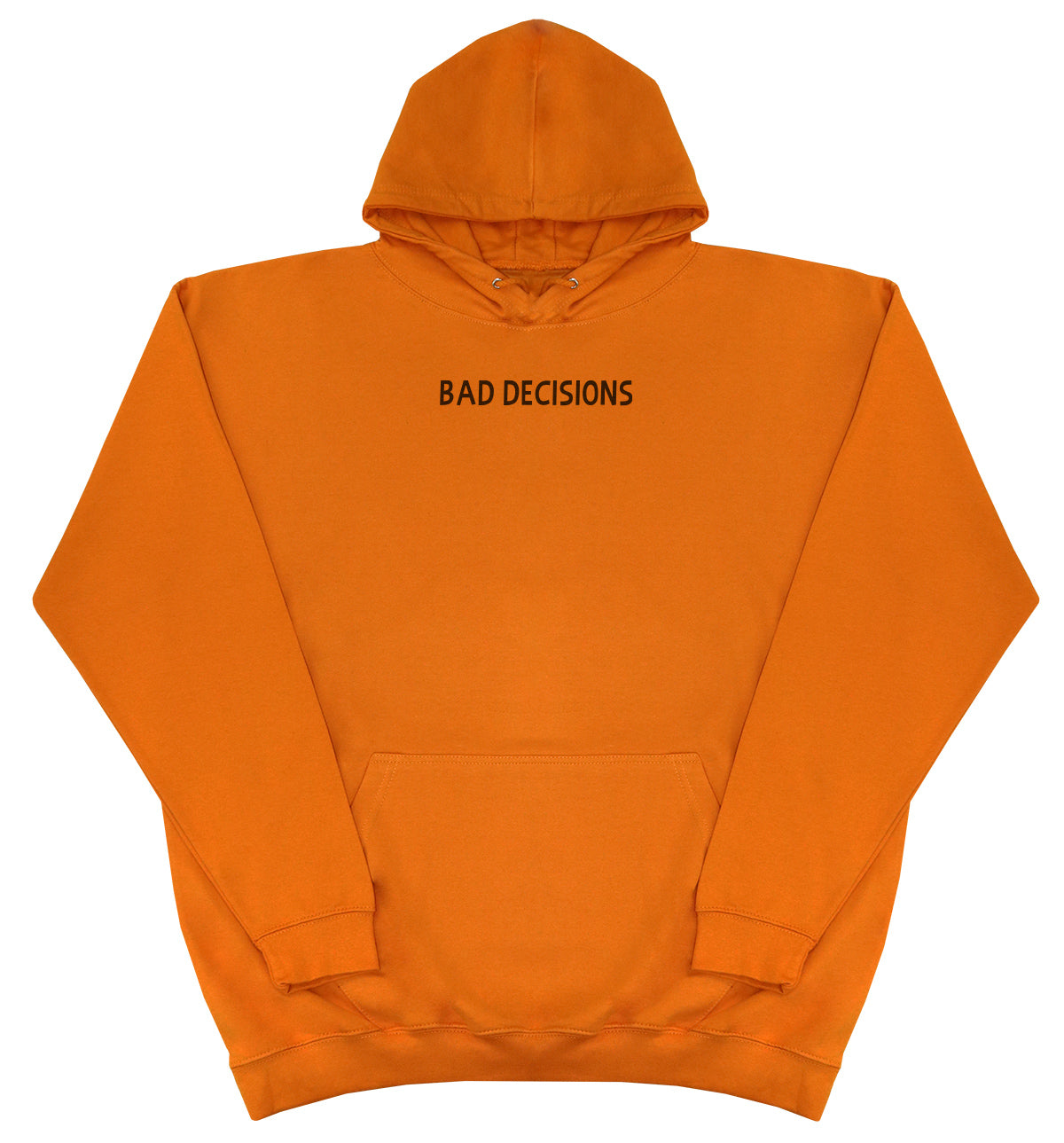 Bad Decisions - Huge Oversized Comfy Original Hoody