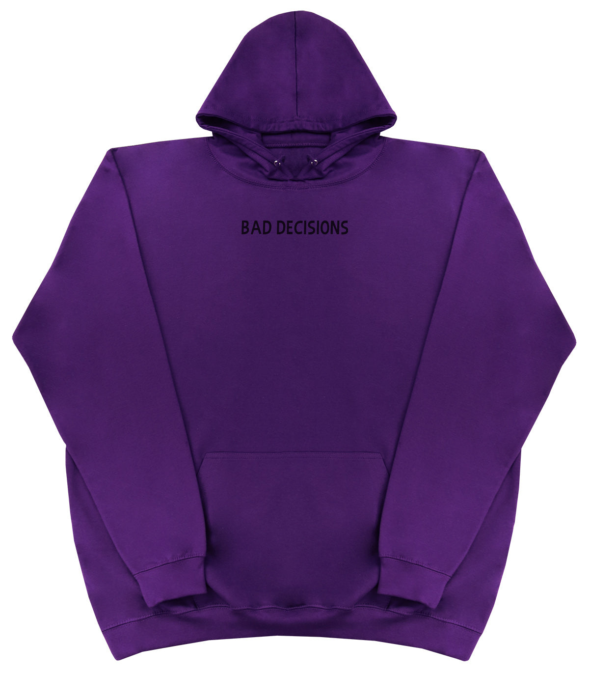 Bad Decisions - Huge Oversized Comfy Original Hoody