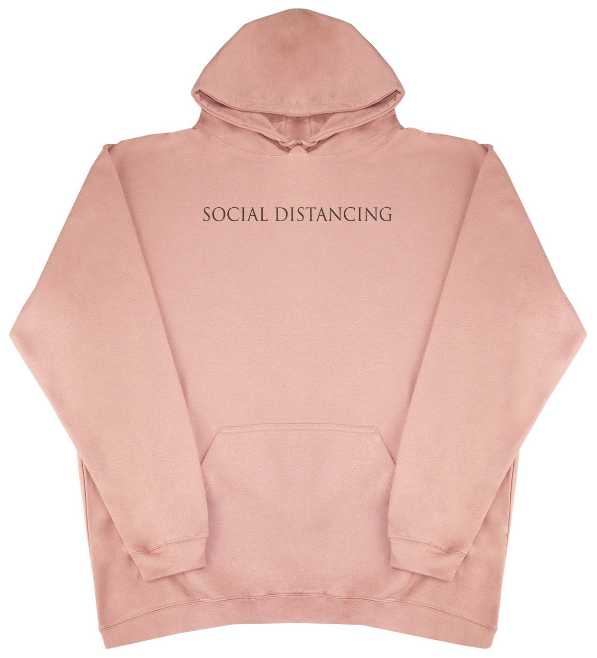 Social Distancing - New Style - Huge Size - Oversized Comfy Hoody