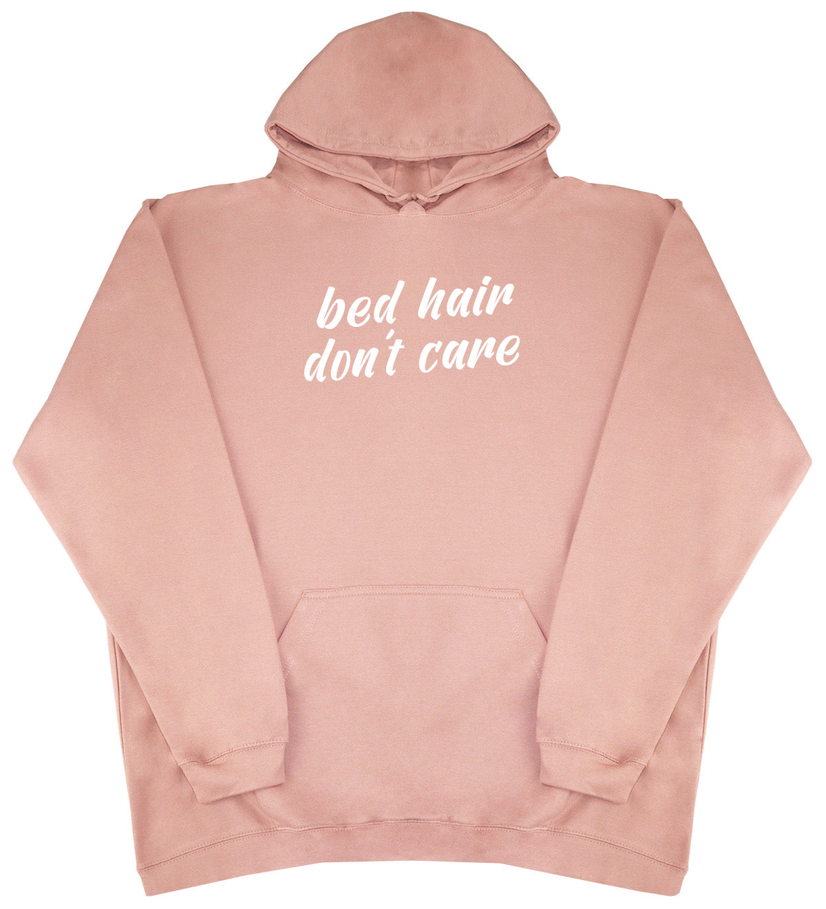 Bed Hair Don't Care - Huge Oversized Comfy Original Hoody