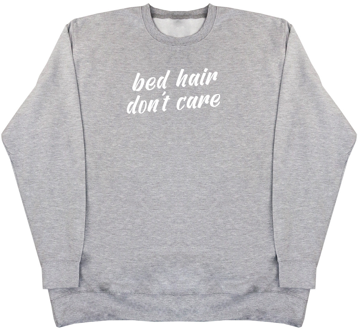 Bed Hair Don't Care - Huge Oversized Comfy Original Sweater