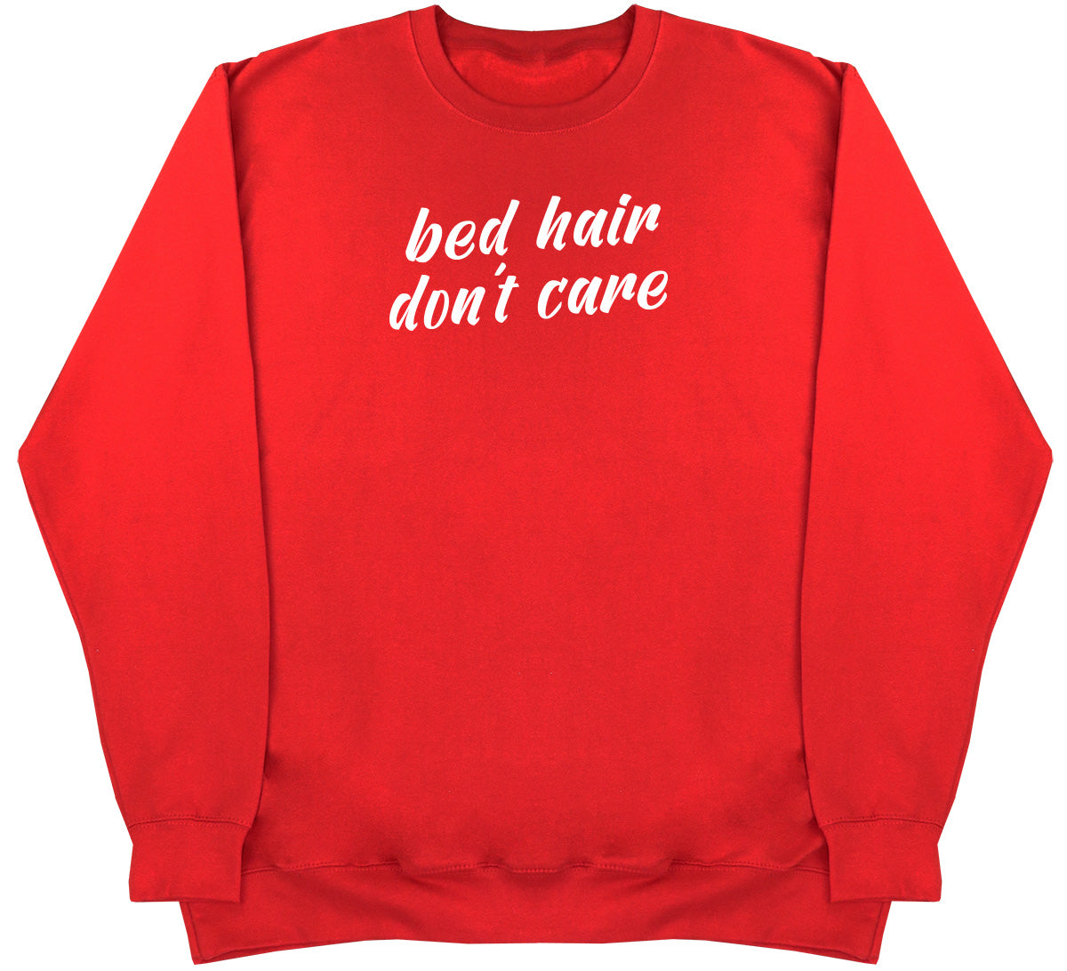 Bed Hair Don't Care - Huge Oversized Comfy Original Sweater