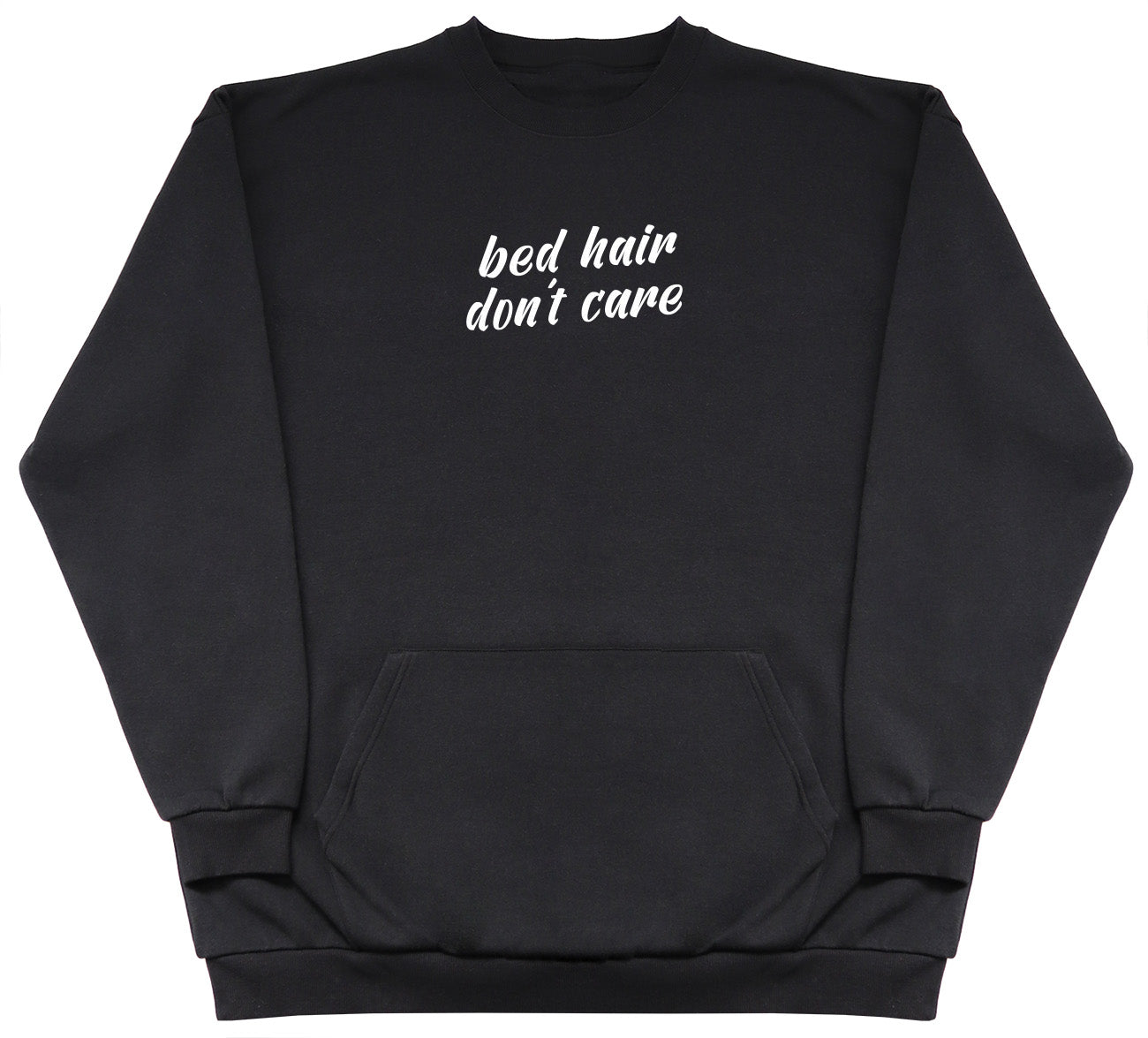 Bed Hair Dont Care - Huge Oversized Hoodless Hoodie