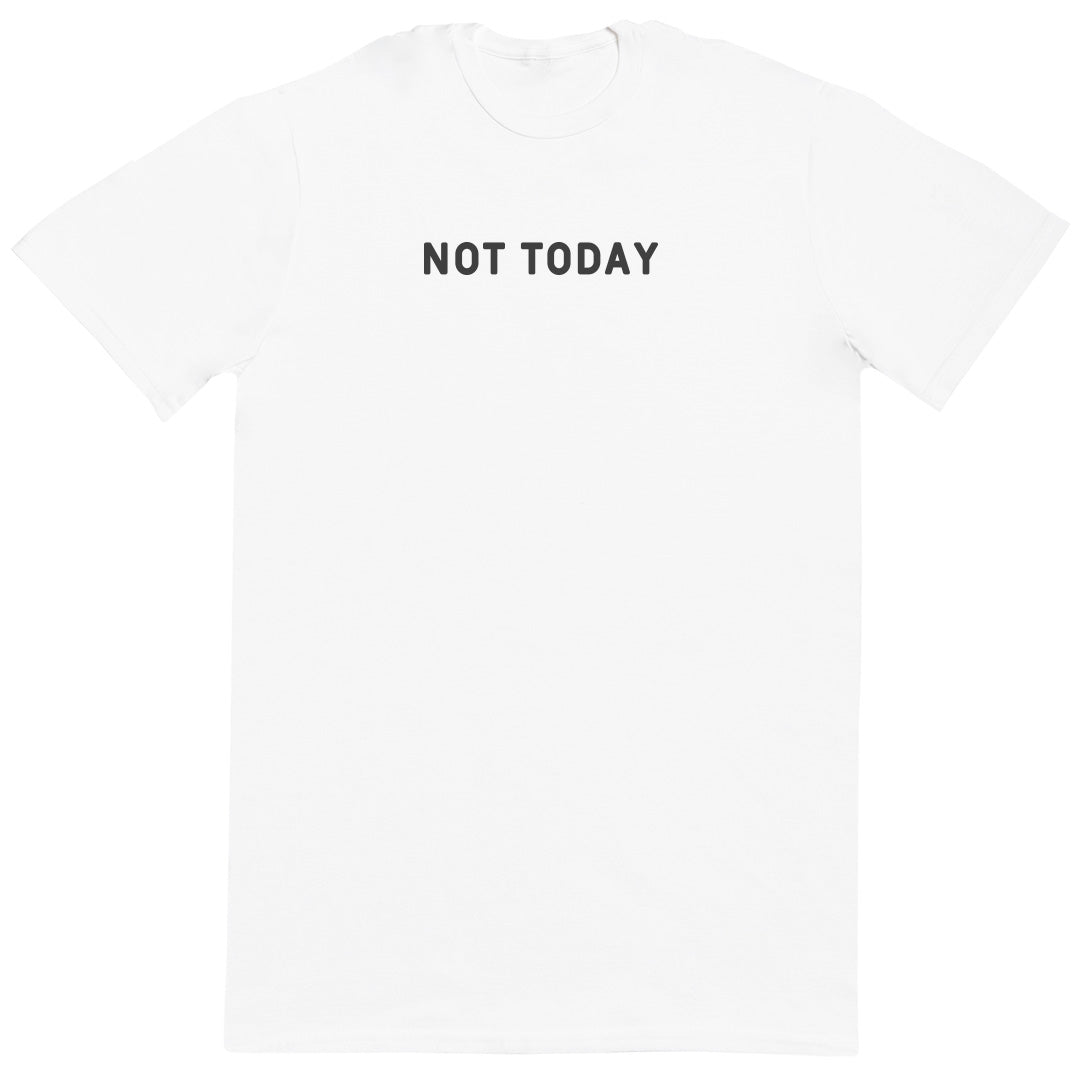 Not Today - Huge Oversized Comfy Original T-Shirt