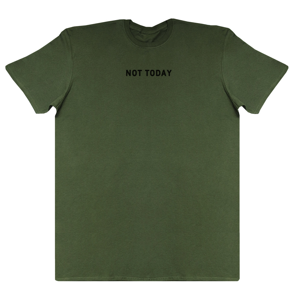 Not Today - Huge Oversized Comfy Original T-Shirt