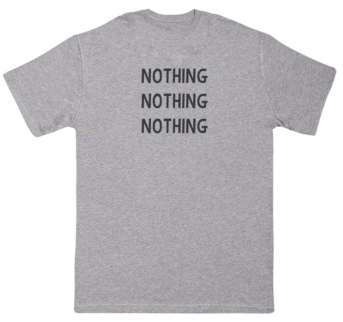 Nothing - New Style Huge Comfy T-Shirt