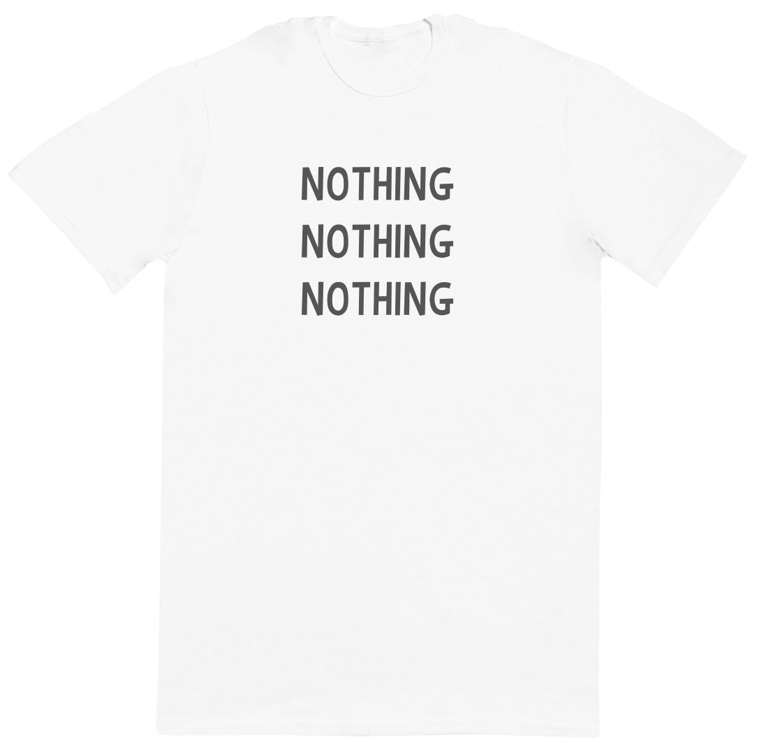 Nothing - Huge Oversized Comfy Original T-Shirt