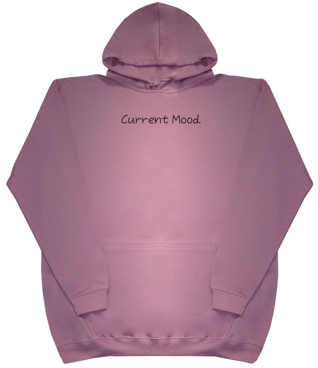 Current Mood - Huge Oversized Comfy Original Hoody