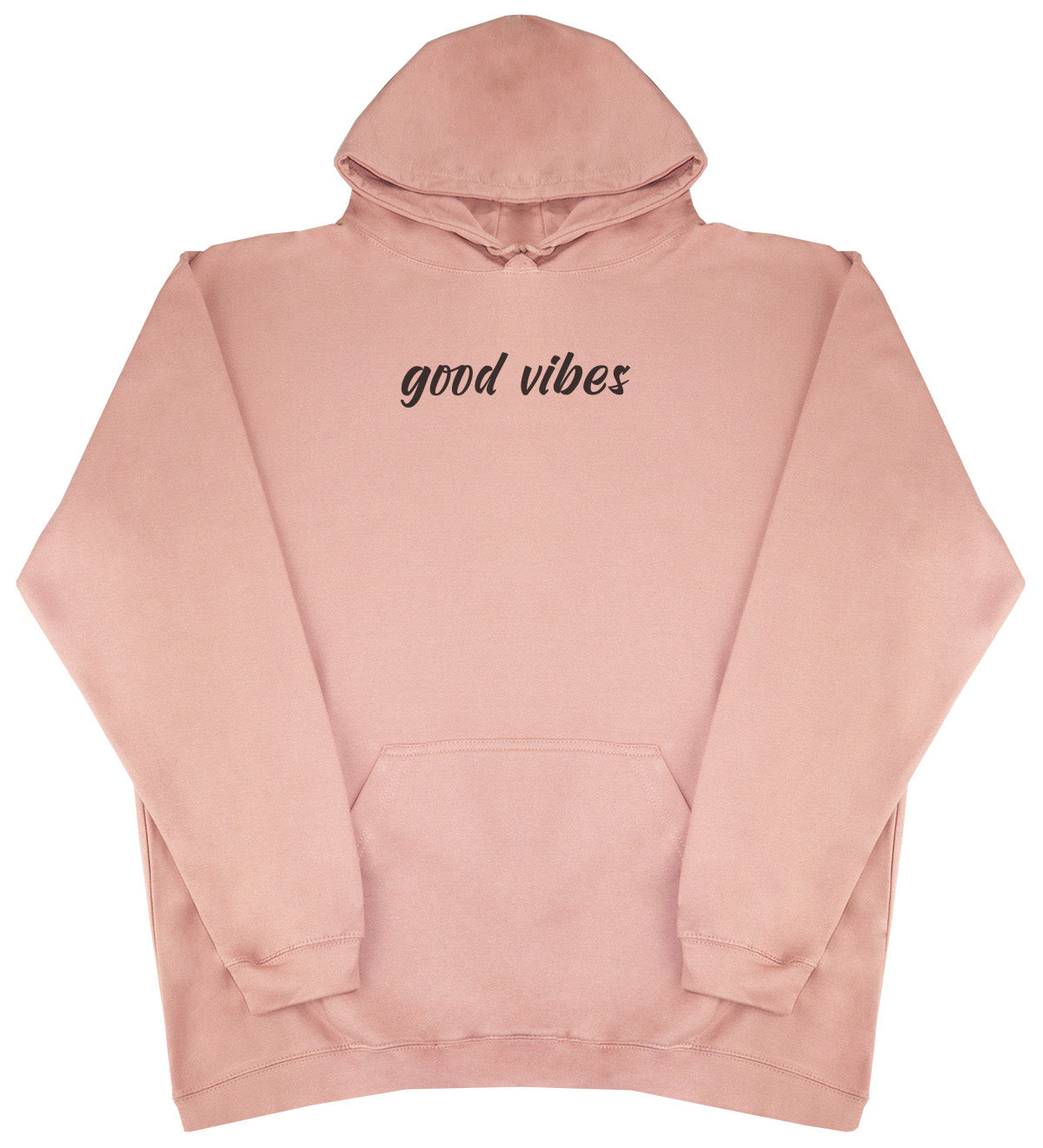 Good Vibes - Huge Oversized Comfy Original Hoody