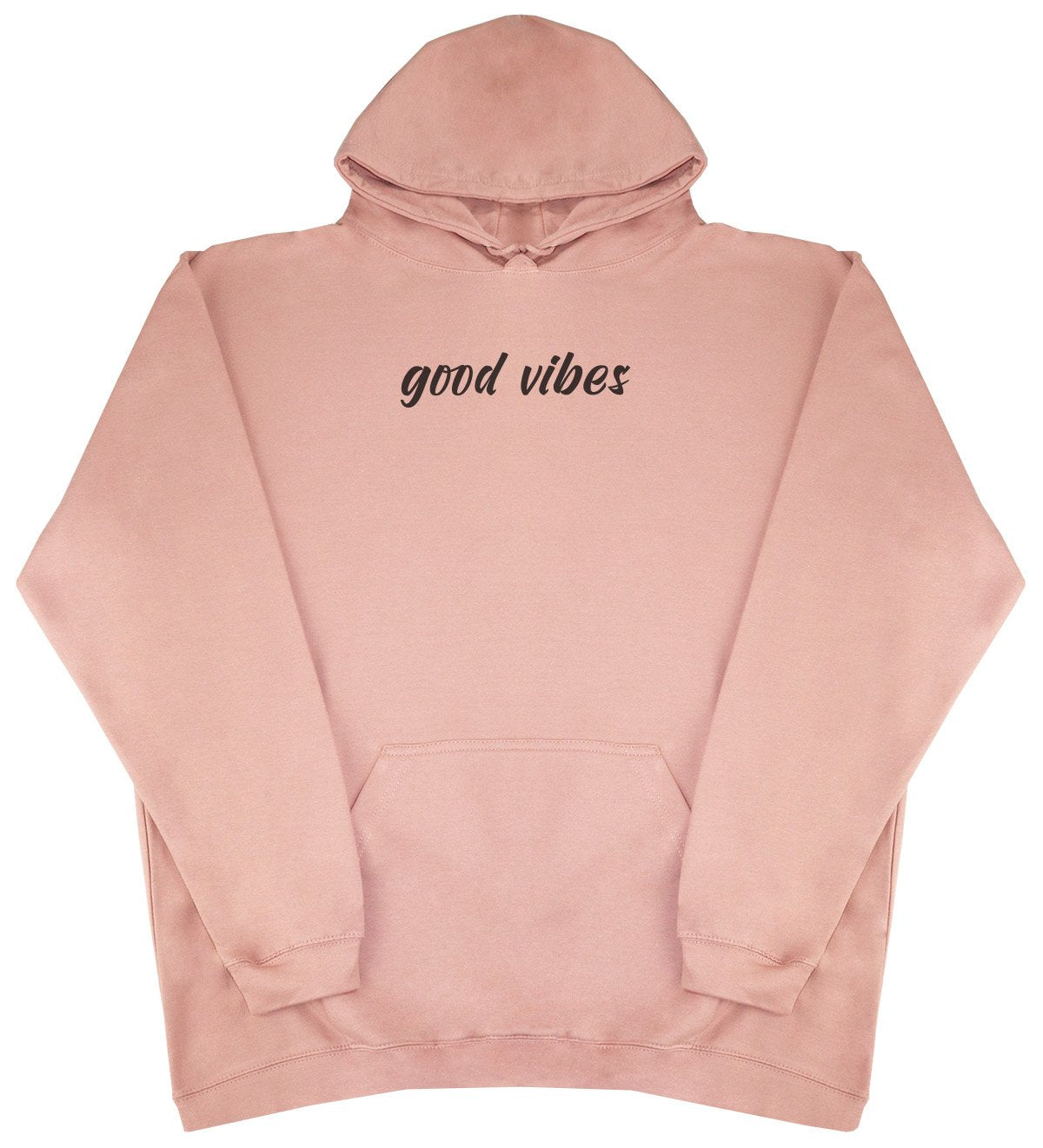 Good Vibes - New Style - Huge Size - Oversized Comfy Hoody