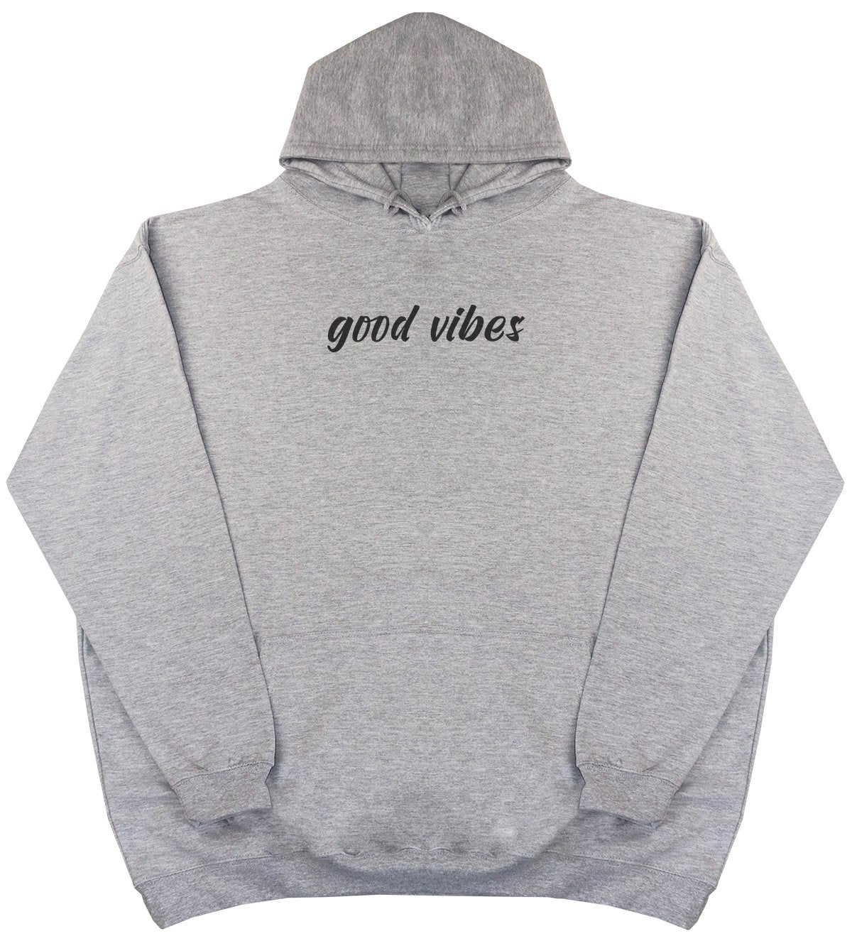 Good Vibes - New Style - Huge Size - Oversized Comfy Hoody