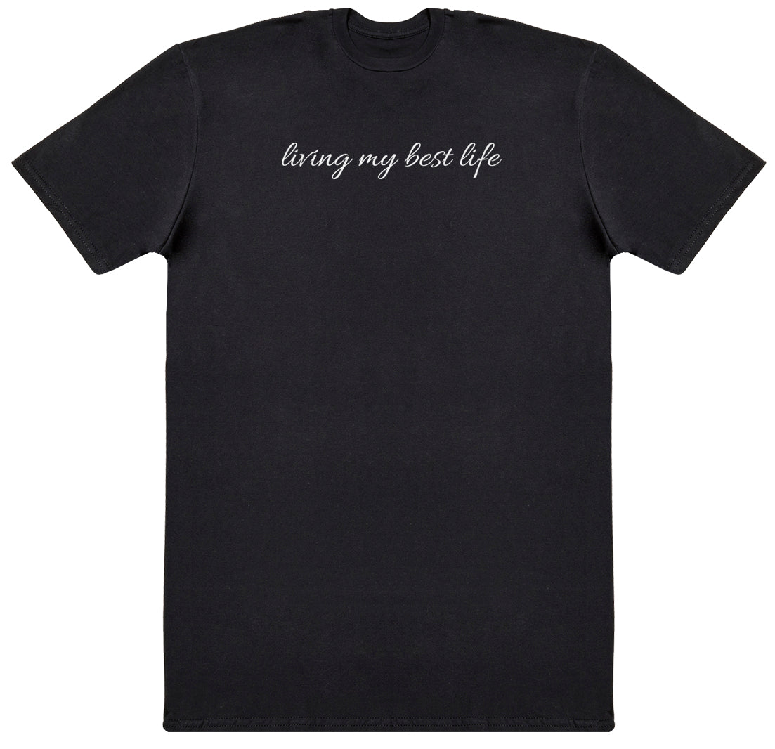 Living My Best Life - New Style Huge Comfy T-Shirt