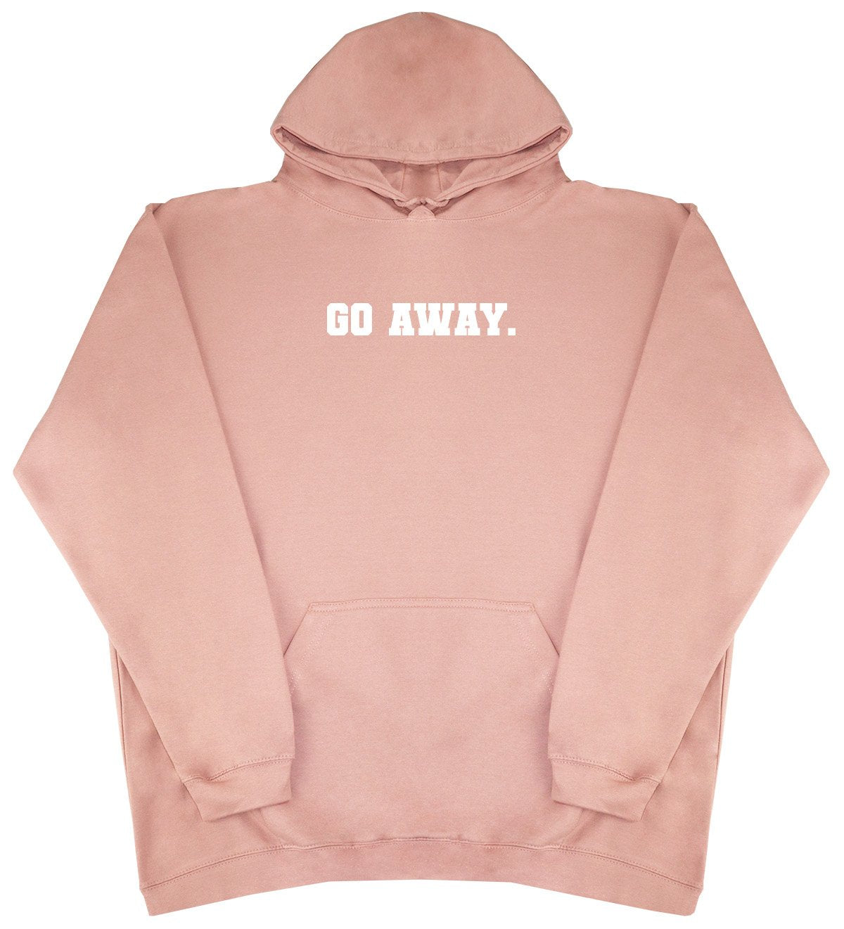 Go Away - New Style - Huge Size - Oversized Comfy Hoody