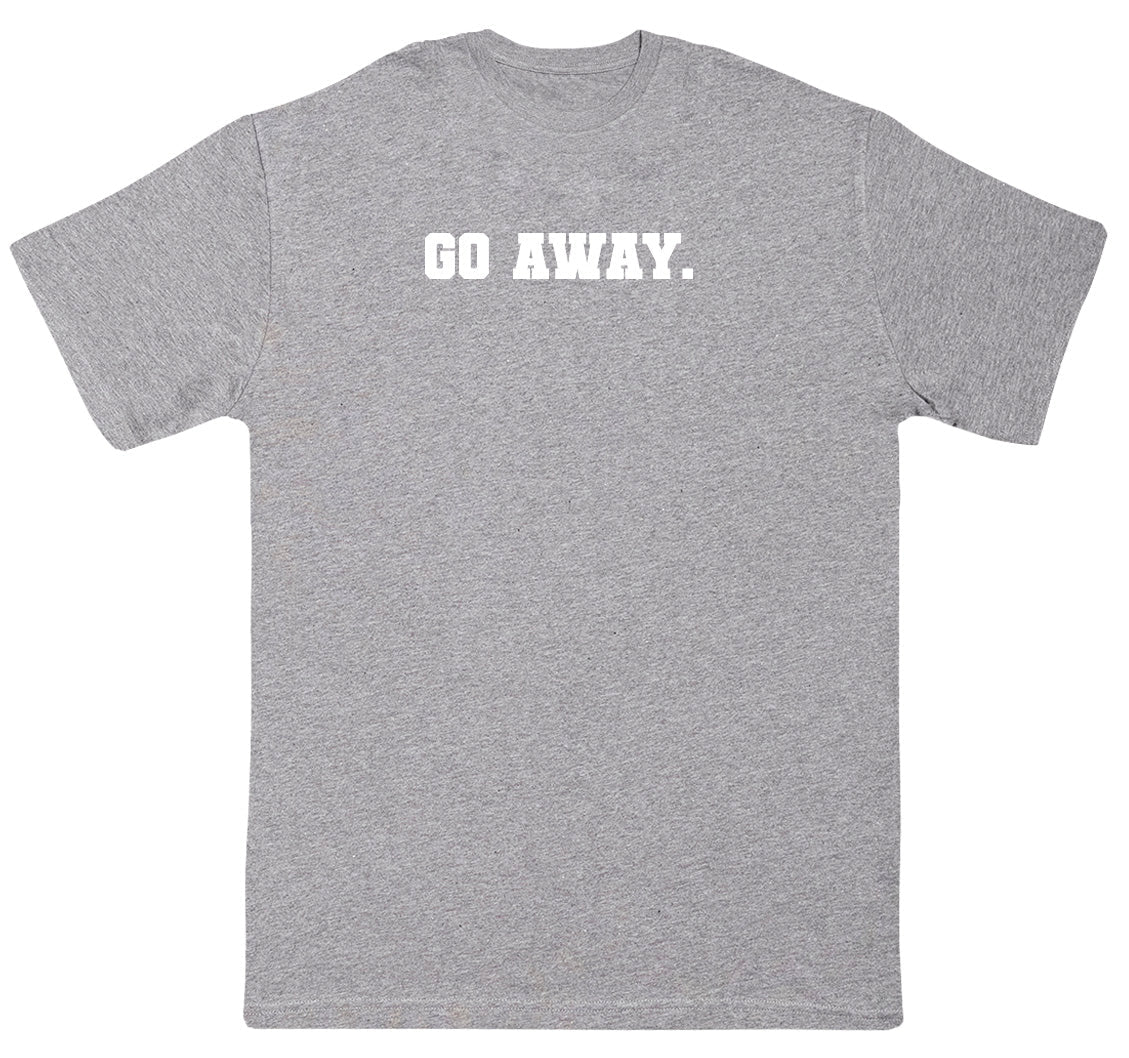 Go Away - Kids Oversized Comfy T-Shirt