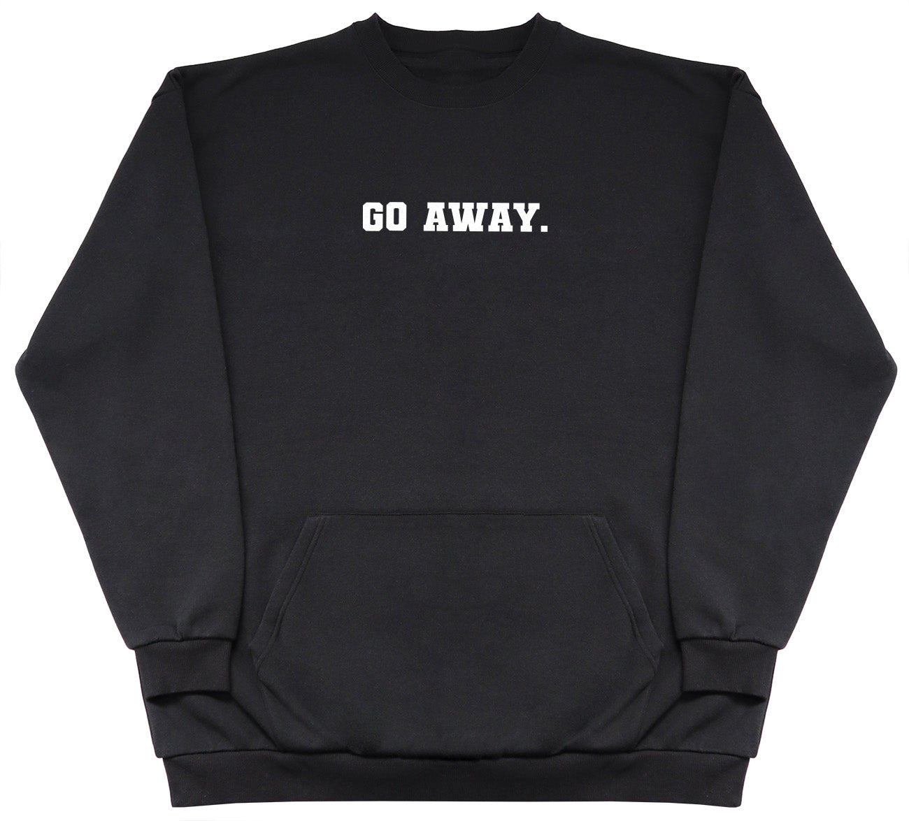 Go Away - Huge Oversized Hoodless Hoodie