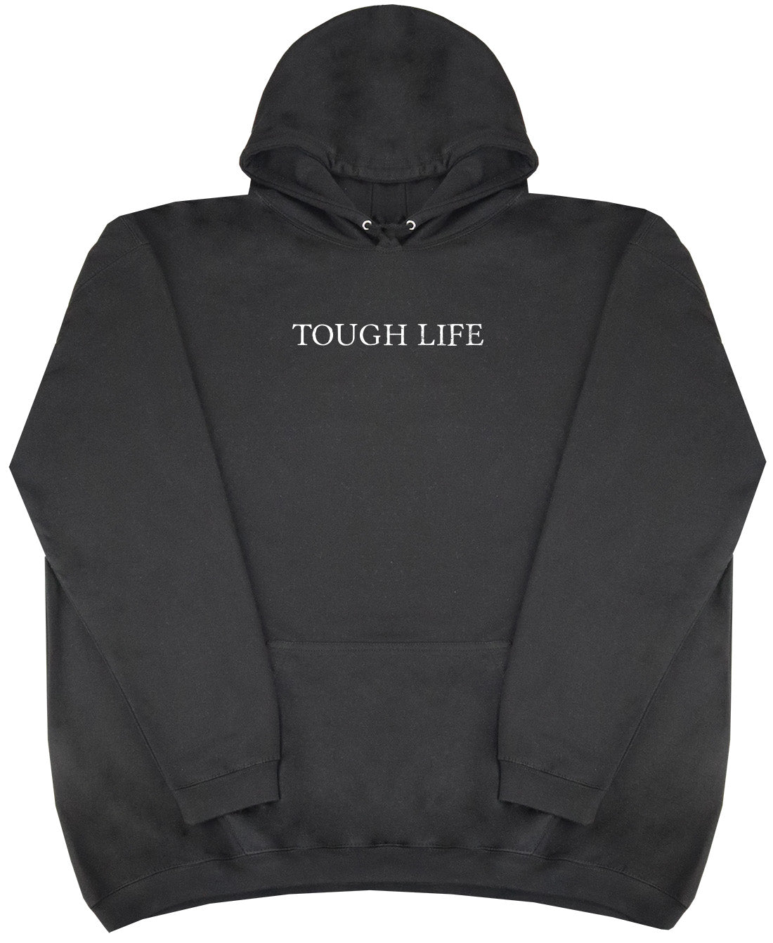 Tough Life - Huge Oversized Comfy Original Hoody