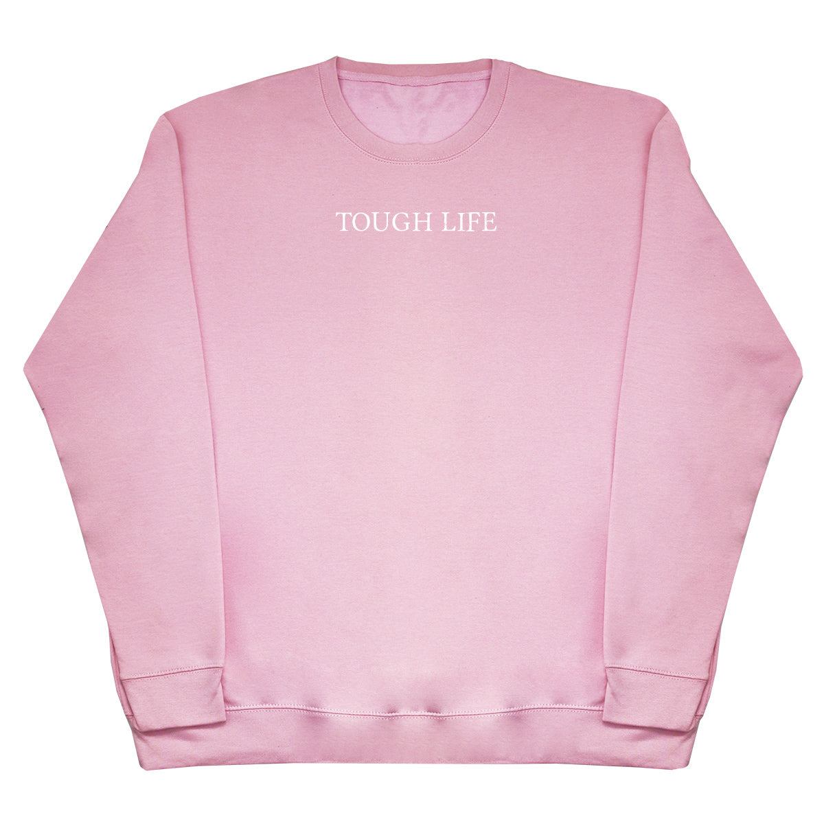 Tough Life - Huge Oversized Comfy Original Sweater