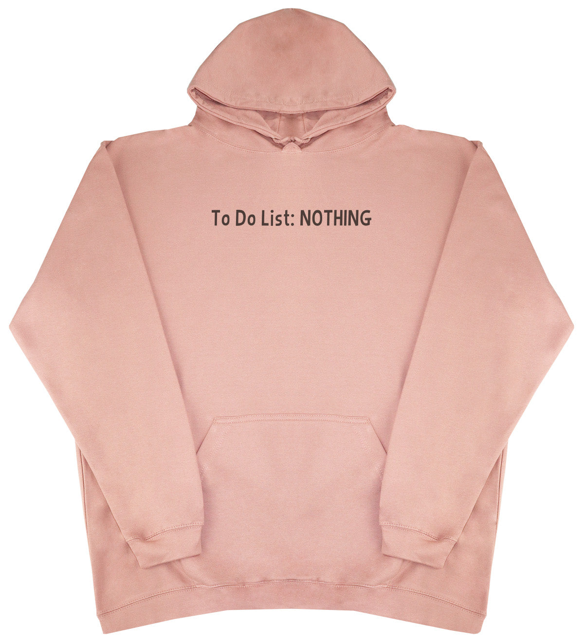 To Do List - Nothing - Huge Oversized Comfy Original Hoody