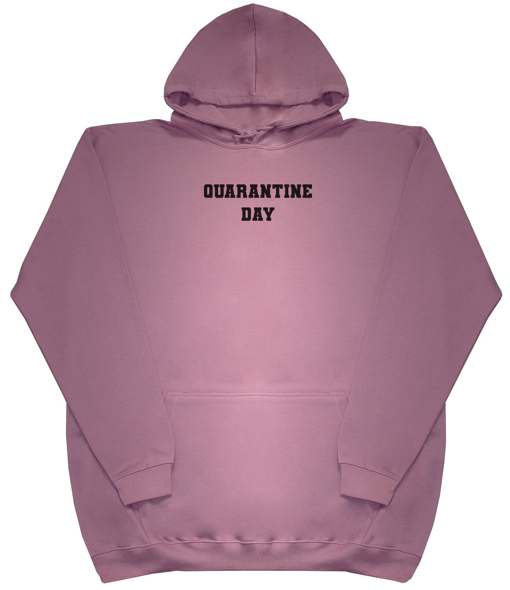 Quarantine Day - Huge Oversized Comfy Original Hoody