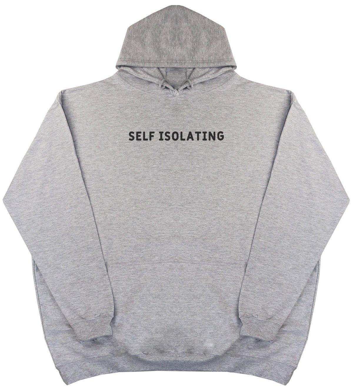 Self Isolating - New Style - Huge Size - Oversized Comfy Hoody