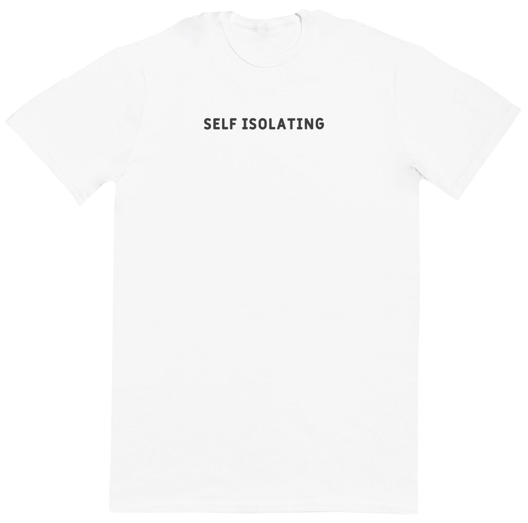 Self Isolating - Huge Oversized Comfy Original T-Shirt