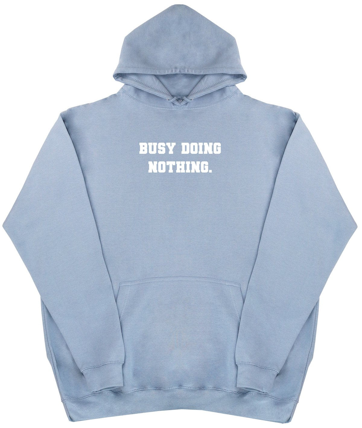 Busy Doing Nothing - New Style - Huge Size - Oversized Comfy Hoody