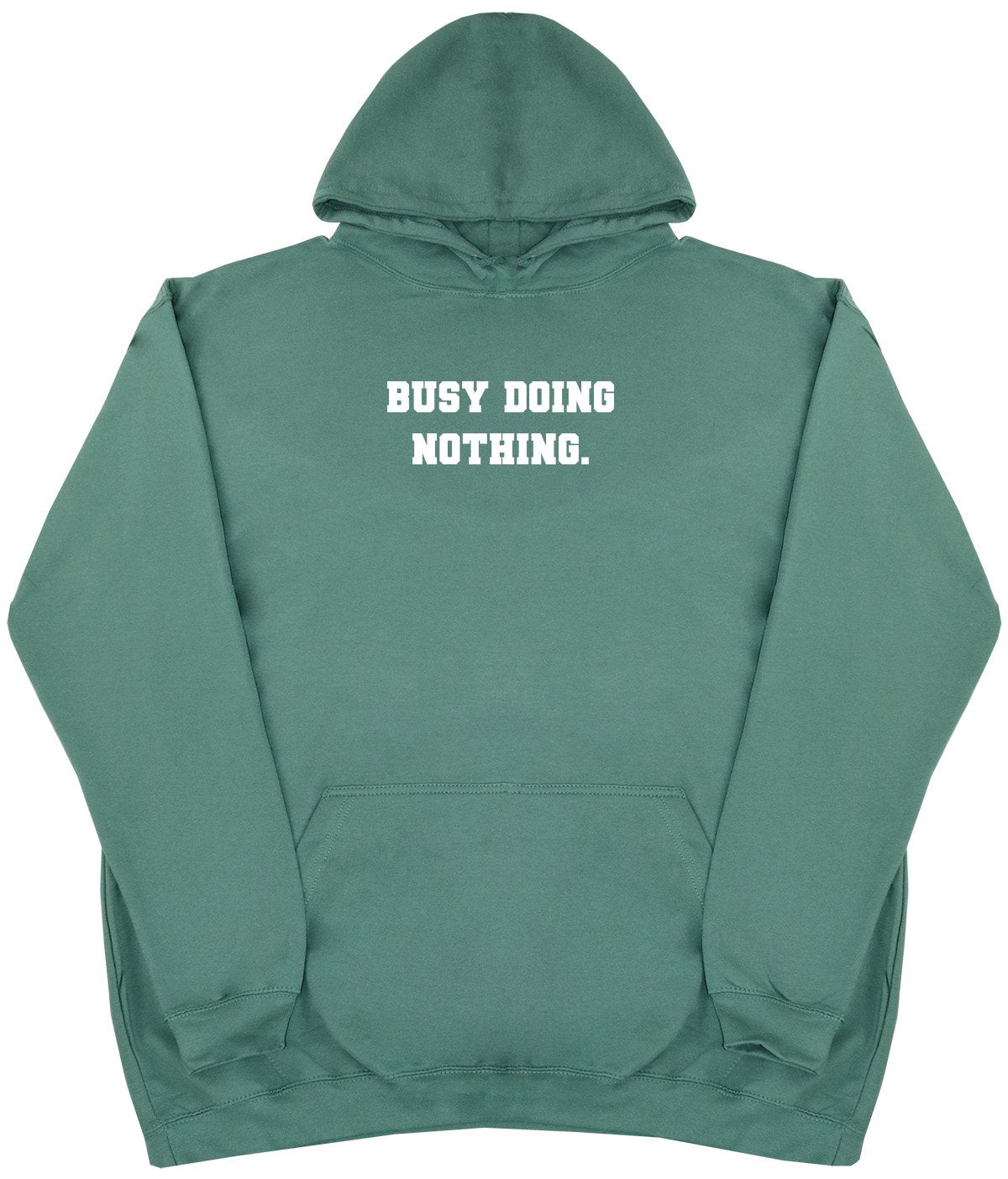 Busy Doing Nothing - New Style - Huge Size - Oversized Comfy Hoody