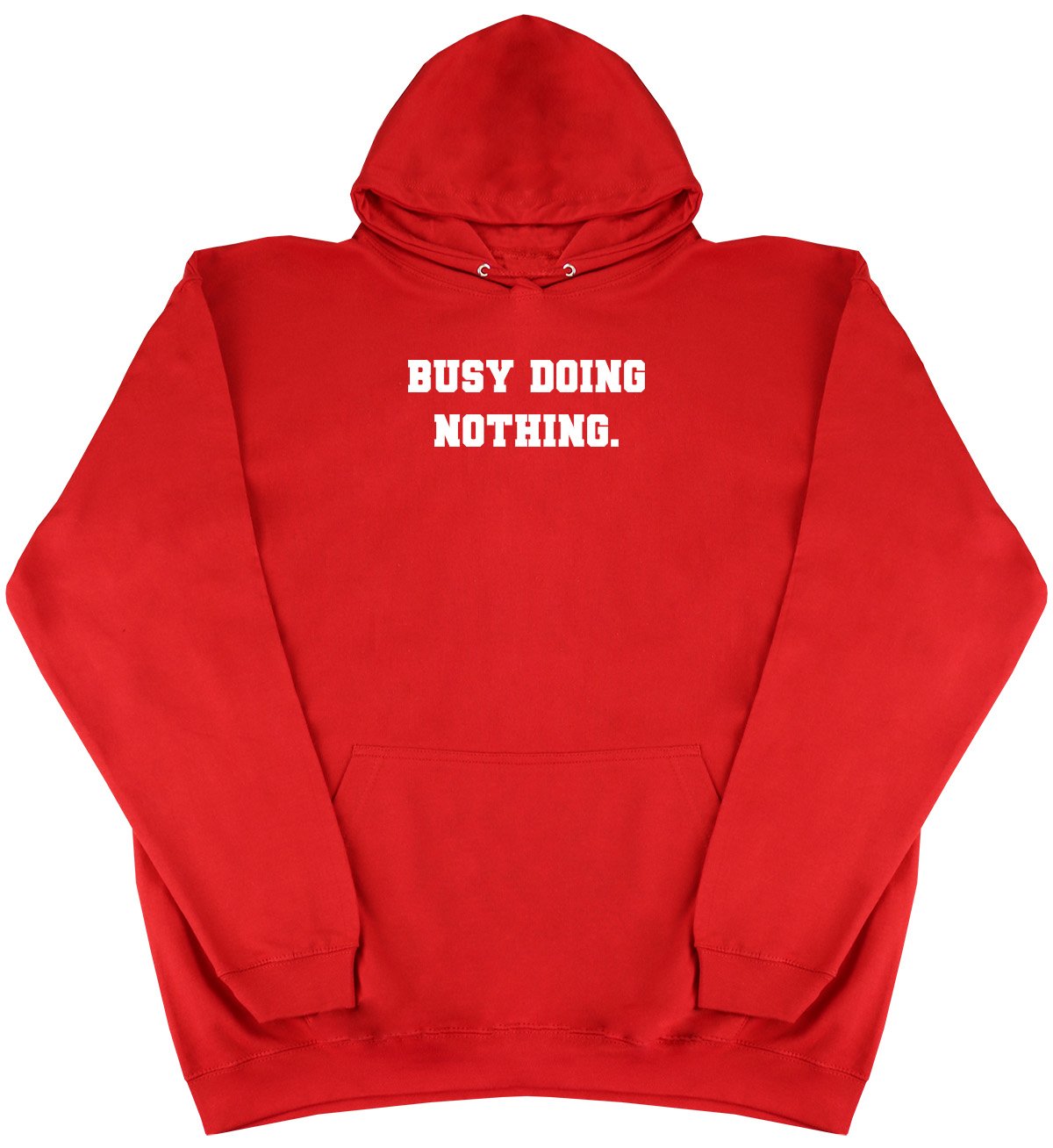 Busy Doing Nothing - New Style - Huge Size - Oversized Comfy Hoody