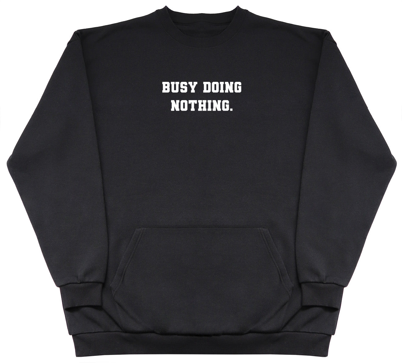 Busy Doing Nothing - Huge Oversized Hoodless Hoodie