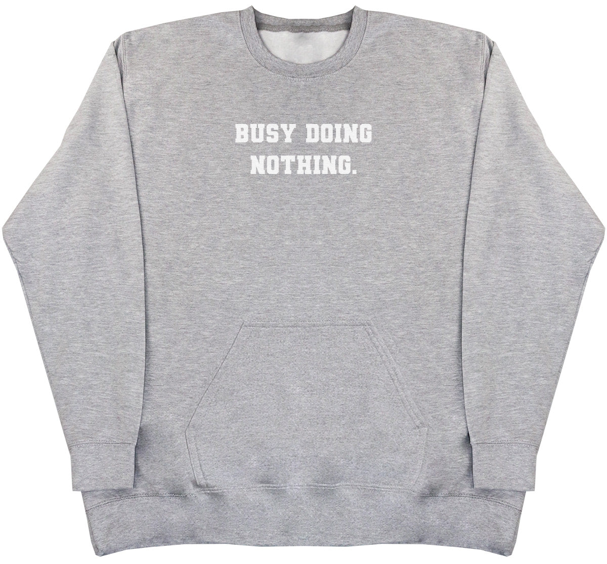 Busy Doing Nothing - Huge Oversized Hoodless Hoodie