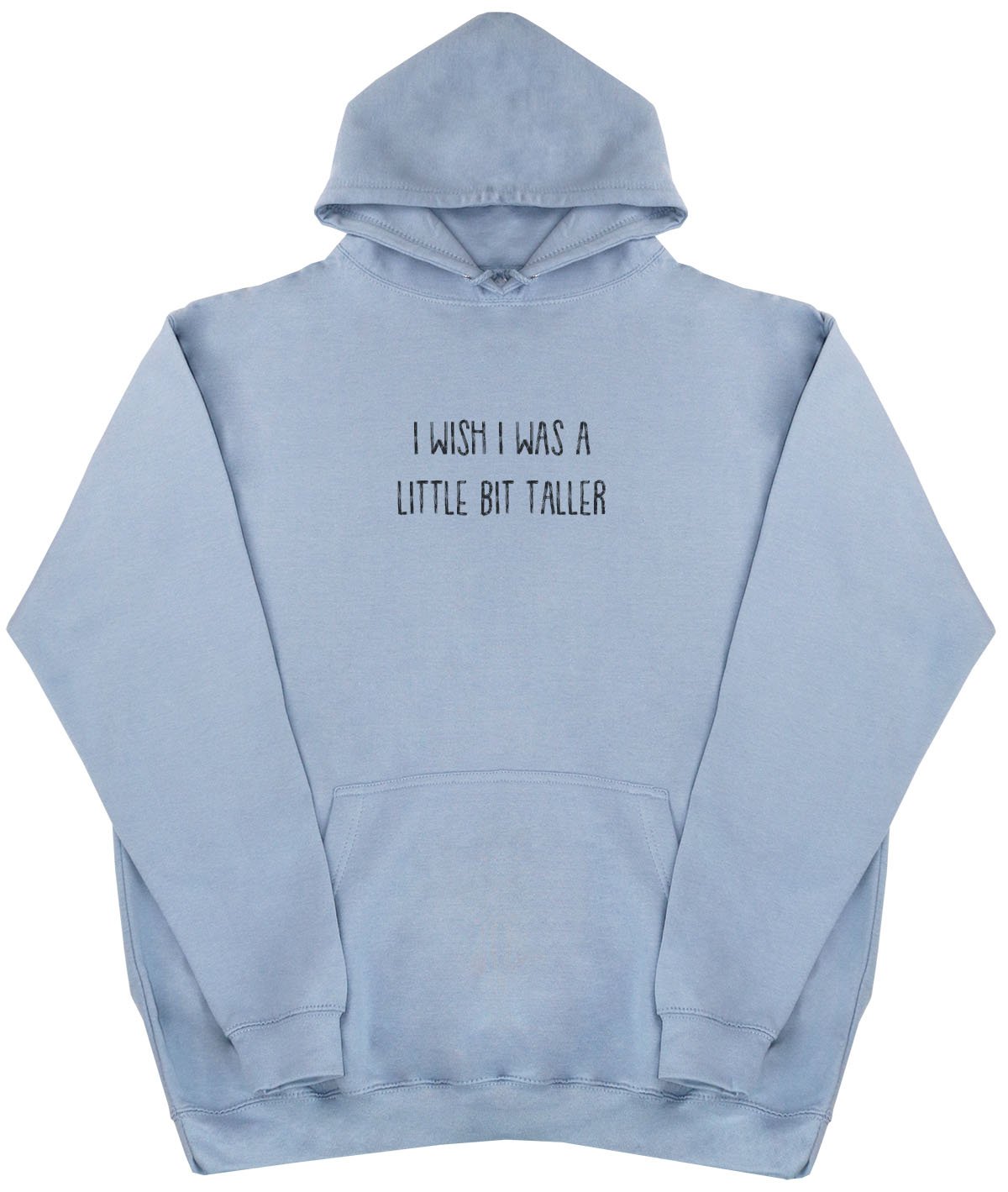 I Wish I Was A Little Bit Taller - New Style - Huge Size - Oversized Comfy Hoody