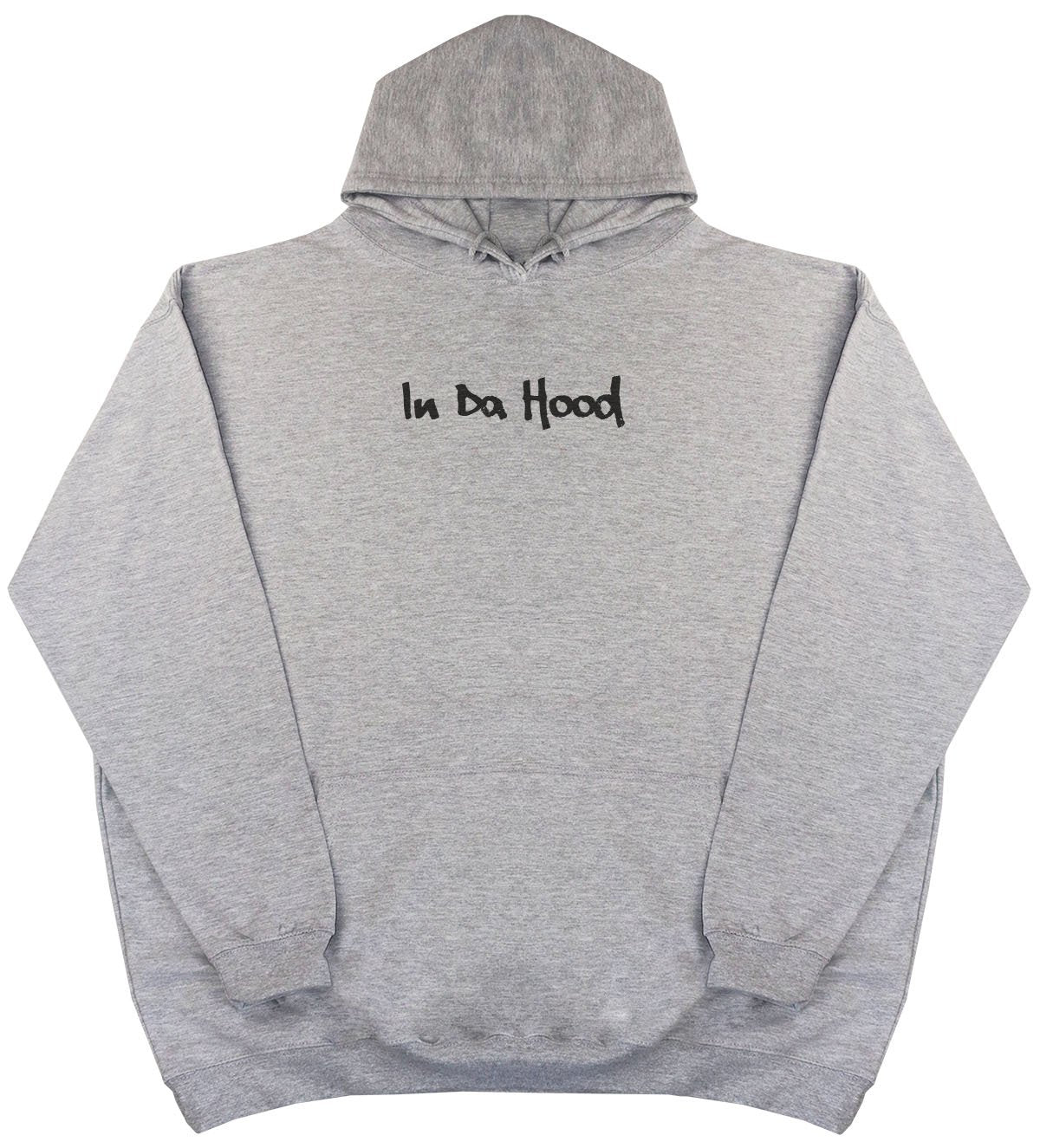 In Da Hood - New Style - Huge Size - Oversized Comfy Hoody