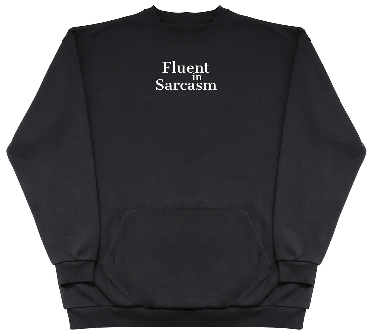 Fluent In Sarcasm - Huge Oversized Hoodless Hoodie