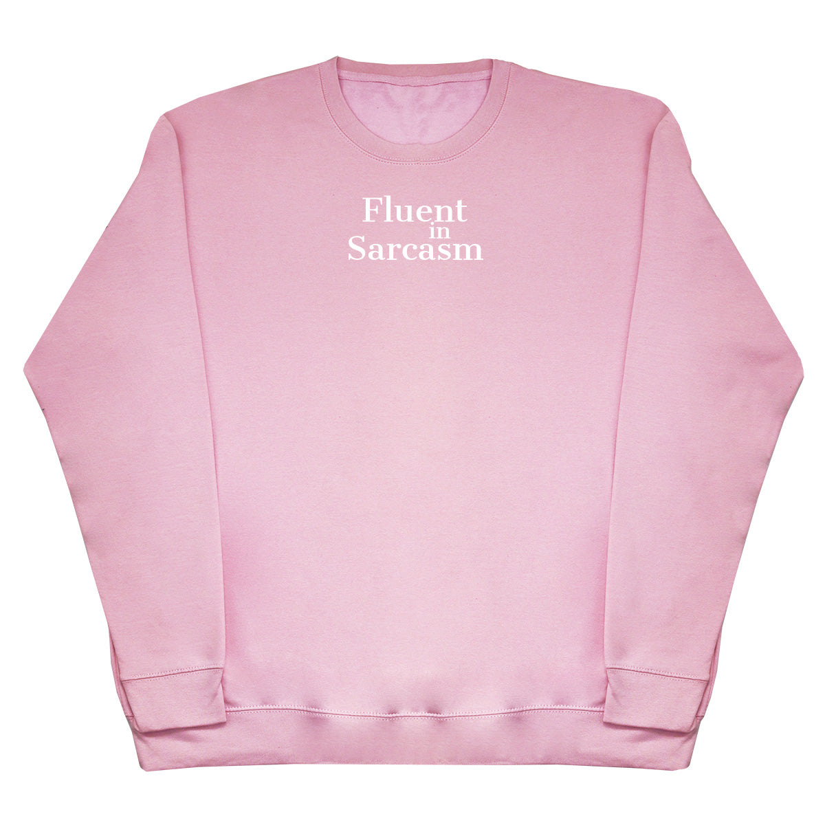 Fluent In Sarcasm - Huge Oversized Comfy Original Sweater