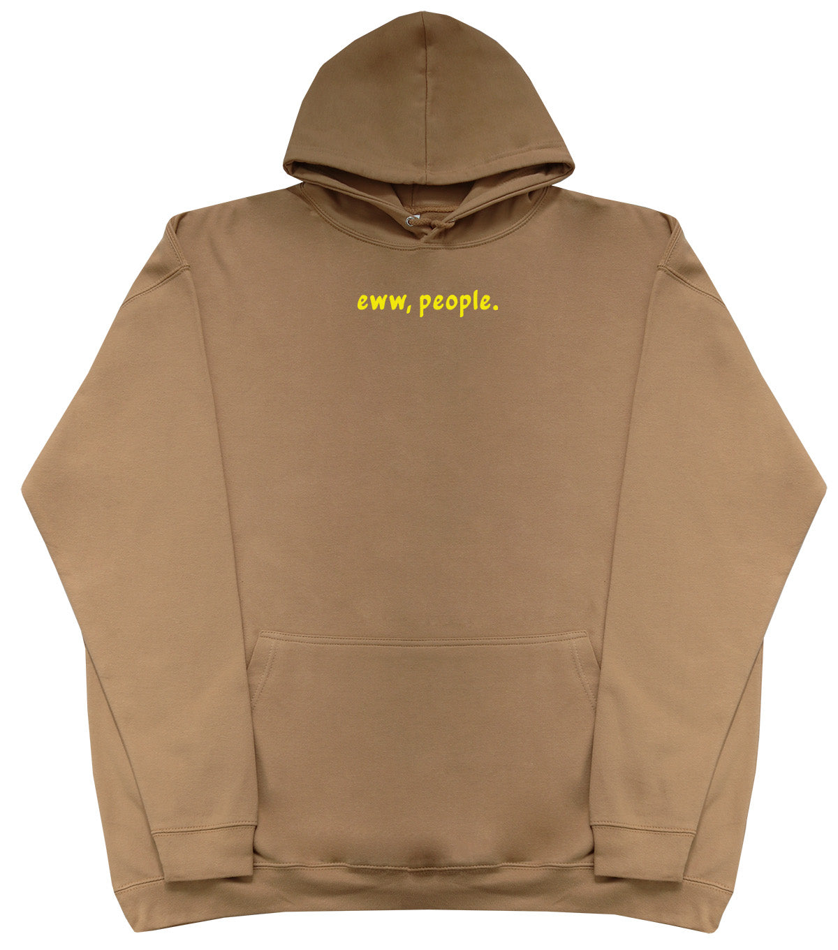 Eww, People - Huge Oversized Comfy Original Hoody